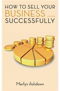 How to Sell Your Business... Successfully