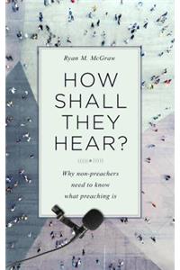 How Shall They Hear?