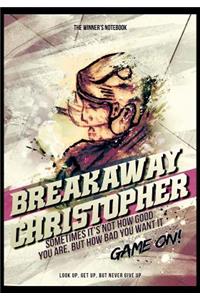 Breakaway Christopher! Sometimes It's Not How Good You Are, But How Bad You Want It