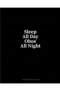 Sleep All Day Oboe All Night: Blank Sheet Music for Piano