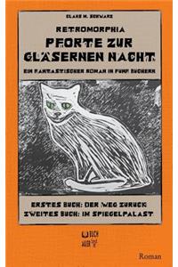 Retromorphia - Pforte zur gläsernen Nacht: 1 - Der Weg zurück und 2 - Im Spiegelpalast