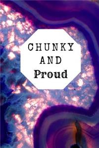Chunky and Proud