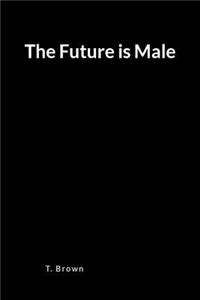 The Future Is Male