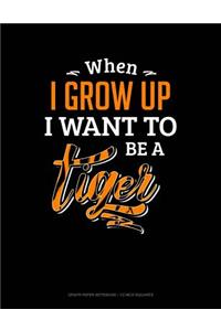 When I Grow Up I Want to Be a Tiger