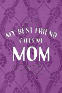 My Best Friend Calls Me Mom