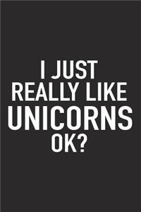 I Just Really Like Unicorns Ok?
