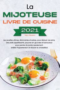 La mijoteuse Livre de cuisine 2021: Les recettes ultimes, étonnantes et saines, pour éblouir vos amis. Des plats appétissants, pauvres en glucides et savoureux pour perdre du poids rap