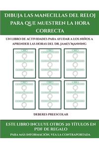 Deberes preescolar (Dibuja las manecillas del reloj para que muestren la hora correcta)