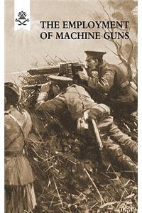 The Employment of Machine Guns 1918(Parts One [Tactical] & Two [Organisation and Direction of Fire]