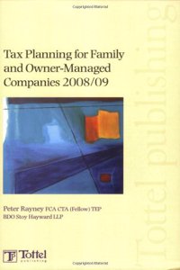 Tax Planning for Family and Owner-Managed Companies 2008/09 2008-2009: Tax Annual (Tax Planning for Family and Owner-Managed Companies 2008/09: Tax Annual)