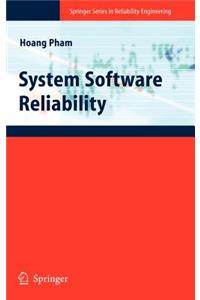 System Software Reliability (Springer Series in Reliability Engineering)