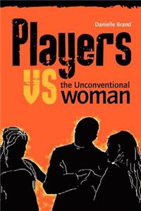 Players vs the Unconventional Woman