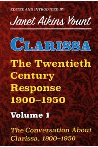 Clarissa: The Twentieth Century Response 1900-1950: Vol. 1. The Conversation About Clarissa, 1900-1950