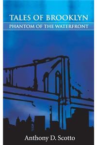 Tales of Brooklyn - Phantom of the Waterfront