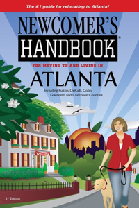 Newcomer's Handbook for Moving To and Living In Atlanta
