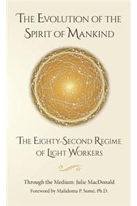 Evolution of the Spirit of Mankind: The Eighty-Second Regime of Light Workers