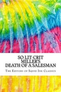 So Lit-Crit Miller's Death of a Salesman
