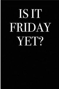Is It Friday Yet?