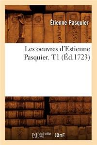 Les Oeuvres d'Estienne Pasquier. T1 (Éd.1723)