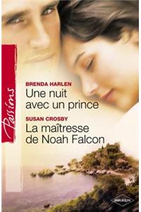 Une Nuit Avec Un Prince - La Maitresse de Noah Falcon (Harlequin Passions)