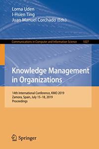 Knowledge Management in Organizations: 14th International Conference, Kmo 2019, Zamora, Spain, July 15-18, 2019, Proceedings
