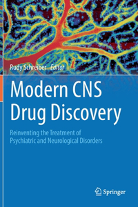 Modern CNS Drug Discovery: Reinventing the Treatment of Psychiatric and Neurological Disorders