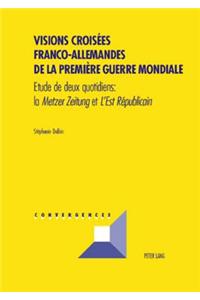 Visions Croisées Franco-Allemandes de la Première Guerre Mondiale