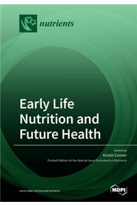 Early Life Nutrition and Future Health