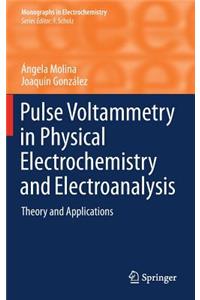 Pulse Voltammetry in Physical Electrochemistry and Electroanalysis