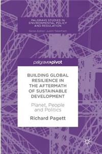 Building Global Resilience in the Aftermath of Sustainable Development