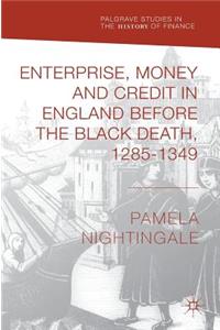 Enterprise, Money and Credit in England Before the Black Death 1285-1349