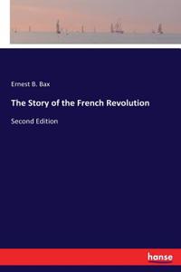 Story of the French Revolution: Second Edition