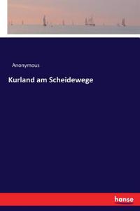 Kurland am Scheidewege