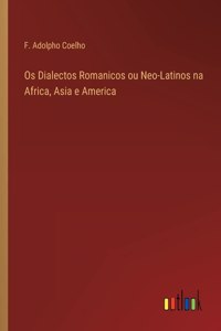 Os Dialectos Romanicos ou Neo-Latinos na Africa, Asia e America