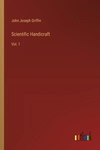 Scientific Handicraft: Vol. 1