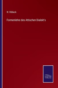 Formenlehre des Attischen Dialekt's