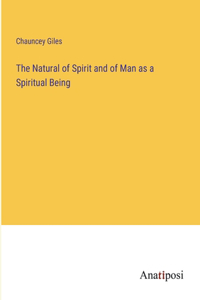 Natural of Spirit and of Man as a Spiritual Being