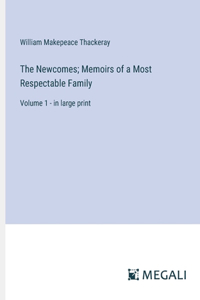 Newcomes; Memoirs of a Most Respectable Family: Volume 1 - in large print