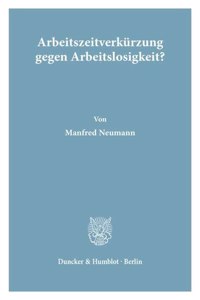 Arbeitszeitverkurzung Gegen Arbeitslosigkeit?