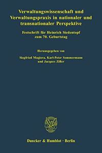 Verwaltungswissenschaft Und Verwaltungspraxis in Nationaler Und Transnationaler Perspektive: Festschrift Fur Heinrich Siedentopf Zum 7. Geburtstag