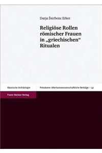 Religiose Rollen Romischer Frauen in 'Griechischen' Ritualen