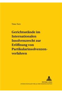 Gerichtsstaende Im Internationalen Insolvenzrecht Zur Eroeffnung Von Partikularinsolvenzverfahren