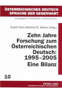 Zehn Jahre Forschung Zum Oesterreichischen Deutsch: 1995-2005. Eine Bilanz