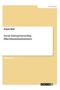 Social Entrepreneurship. Mikrofinanzinstitutionen