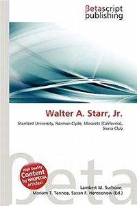Walter A. Starr, JR.