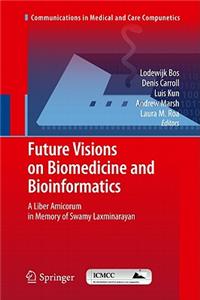 Future Visions on Biomedicine and Bioinformatics 1