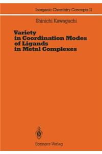 Variety in Coordination Modes of Ligands in Metal Complexes