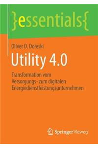 Utility 4.0: Transformation Vom Versorgungs- Zum Digitalen Energiedienstleistungsunternehmen