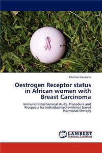 Oestrogen Receptor status in African women with Breast Carcinoma