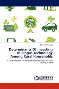 Determinants of Investing in Biogas Technology Among Rural Households